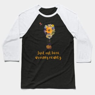 Just out here, avoiding reality. Baseball T-Shirt
